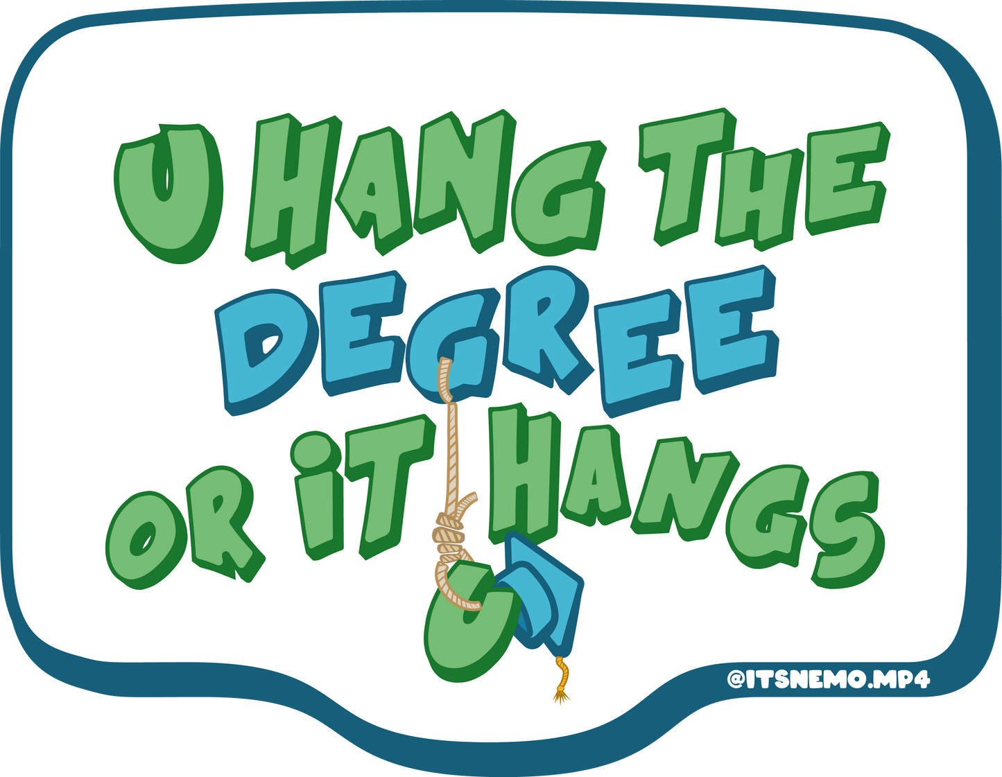 YOU HANG THE DEGREE Sticker